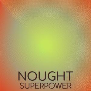 Listen to Nought Superpower song with lyrics from Steo Nusi