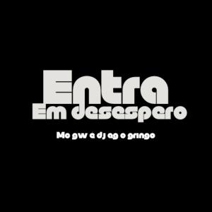 DJ AG o Gringo的專輯ENTRA EM DESESPERO (Explicit)