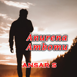 Dengarkan Anurena Ambomu lagu dari Ansar s dengan lirik