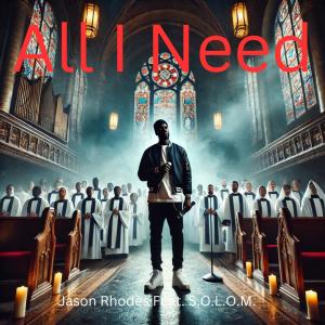 Jason Rhodes的專輯All I Need (feat. S.O.L.O.M)