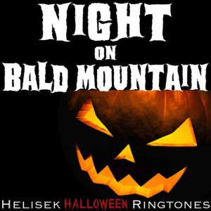 ดาวน์โหลดและฟังเพลง A Night On Bald Mountain ; Nikolai Rimsky-Korsakov, Modest Mussorgsky พร้อมเนื้อเพลงจาก Helisek Halloween Ringtones