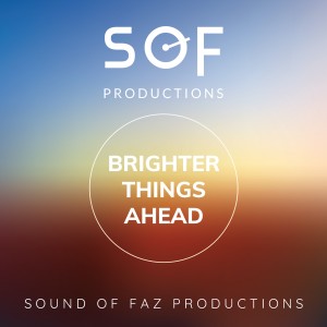 收聽Sound of Faz Productions的Brighter Things Ahead歌詞歌曲