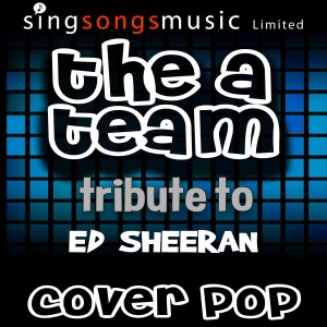 收聽Cover Pop的The A Team (Tribute to Ed Sheeran)歌詞歌曲