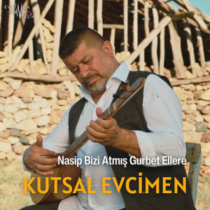Kutsal Evcimen的专辑Nasip Bizi Atmış Gurbet Ellere