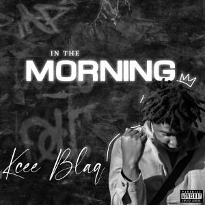 收聽Kcee Blaq的In the Morning (Explicit)歌詞歌曲