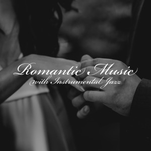 Romantic Music with Instrumental Jazz Sounds (Perfect Evening with Wine (Dinner with Love)) dari Relaxing Piano Music Ensemble