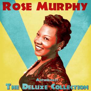 Rose Murphy的專輯Anthology: The Deluxe Collection (Remastered)