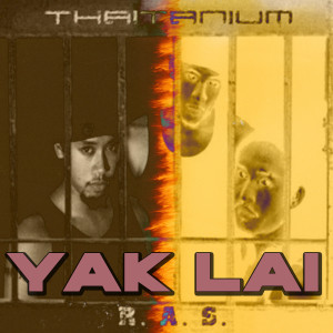 收聽Thaitanium的Yak Lai (Explicit)歌詞歌曲