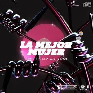 Album La Mejor Mujer (feat. Leo RDC & Di3L) oleh Gotik