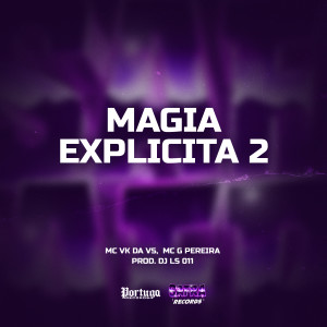 收聽MC VK DA VS的MAGIA EXPLICITA 2 (Explicit)歌詞歌曲
