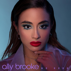 ดาวน์โหลดและฟังเพลง No Good พร้อมเนื้อเพลงจาก Ally Brooke