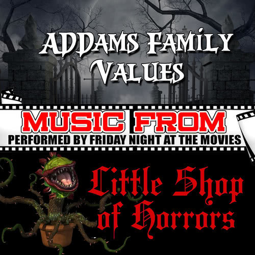 Music from Addams Family Values & Little Shop of Horrors
