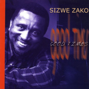 ดาวน์โหลดและฟังเพลง Good Times พร้อมเนื้อเพลงจาก Sizwe Zako