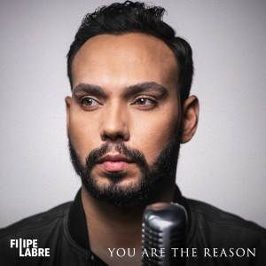 Listen to You Are The Reason song with lyrics from Filipe Labre