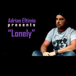 ดาวน์โหลดและฟังเพลง Lonely (Andeeno Damassy Remix) พร้อมเนื้อเพลงจาก Adrian Eftimie