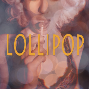 ดาวน์โหลดและฟังเพลง Lollipop พร้อมเนื้อเพลงจาก DZE