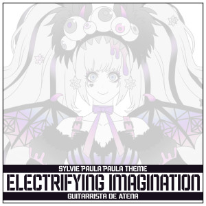 Guitarrista de Atena的专辑Electrifying Imagination - Sylvie Paula Paula Theme (From "The King of Fighters Xv")