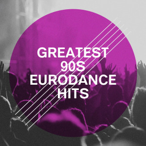 Various Artists的專輯Greatest 90S Eurodance Hits (Explicit)
