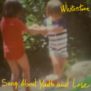 收听Whitestone的Song About Youth and Lose歌词歌曲