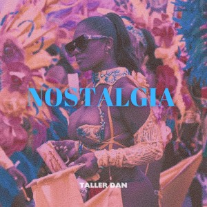 ดาวน์โหลดและฟังเพลง Nostalgia พร้อมเนื้อเพลงจาก Taller Dan