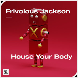 收聽Frivolous Jackson的House Your Body歌詞歌曲