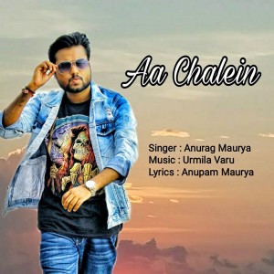 Listen to Aa Chalein song with lyrics from Anurag Maurya
