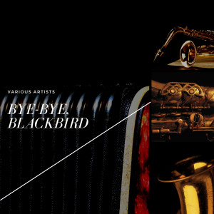 Various Artists的專輯Bye-Bye, Blackbird