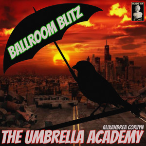 อัลบัม The Umbrella Academy Ballroom Blitz - Alixandrea Corvyn ศิลปิน Alixandrea Corvyn