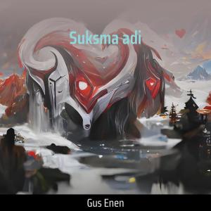 收听Gus Enen的Suksma Adi歌词歌曲
