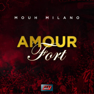 收聽Mouh Milano的Amour Fort歌詞歌曲