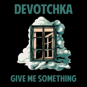 Listen to Give Me Something song with lyrics from DeVotchKa