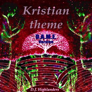 Listen to Kristian Theme (D.A.M.E. Version) song with lyrics from D.J. Highlanders