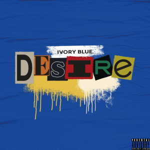Listen to Desire (Explicit) song with lyrics from IVORY BLUE