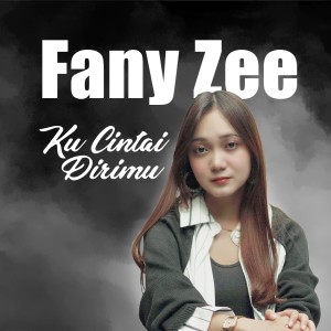 Ku Cintai Dirimu dari Fany Zee