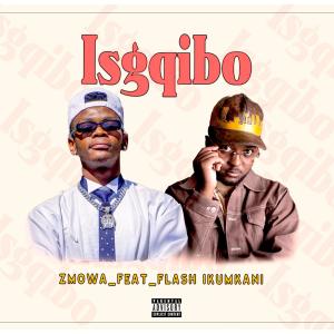 收聽Zmowa的IsGqibo (feat. Flash Ikumkani) (Explicit)歌詞歌曲