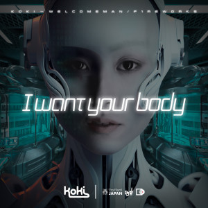 Listen to I want your body song with lyrics from koki