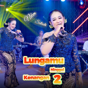 Dengarkan lagu Lungamu Ninggal Kenangan 2 nyanyian Niken Salindry dengan lirik