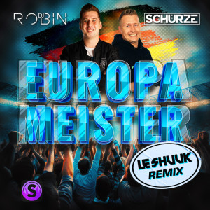 อัลบัม Europameister (Layla) (le Shuuk Remix) ศิลปิน DJ Robin