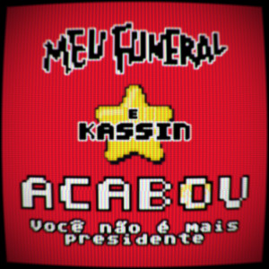 收聽Meu  Funeral的Acabou, Você Não É Mais Presidente (Kassin Remix)歌詞歌曲