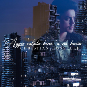 Listen to Aggio Voluto Bene 'A Na Bucia song with lyrics from Christian Rosselli