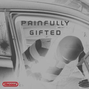 收聽Menace的PAINFULLY GIFTED (Explicit)歌詞歌曲