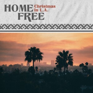 ดาวน์โหลดและฟังเพลง Christmas in L.A. พร้อมเนื้อเพลงจาก Home Free