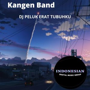 DJ Peluk Erat Tubuhku dari Kangen Band