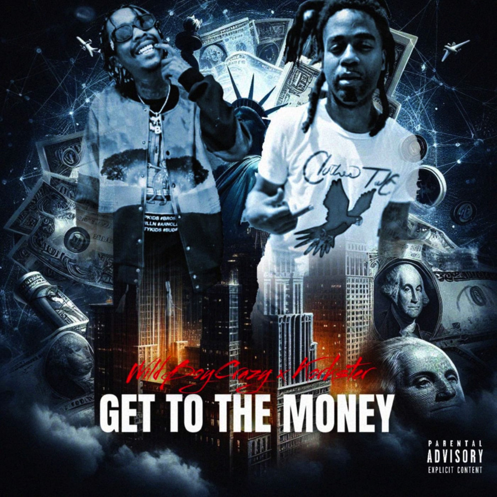 Get to the Money Ft Wild Boy Crazy (Explicit)