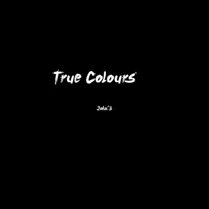 收聽John'3的True Colours歌詞歌曲