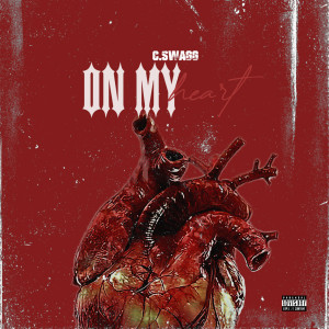 ดาวน์โหลดและฟังเพลง On My Heart (Explicit) พร้อมเนื้อเพลงจาก C.Swagg