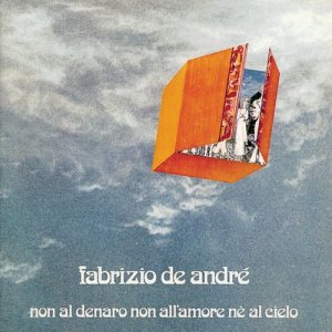 Fabrizio De Andrè的專輯Non Al Denaro, Non All'Amore, Ne Al Cielo