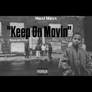 Listen to Keep on Movin (Explicit) song with lyrics from Maxi Maxx