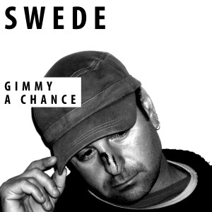 收聽Swede的Gimmy a Chance歌詞歌曲