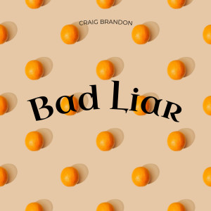 Dengarkan Bad Liar lagu dari Craig Brandon dengan lirik